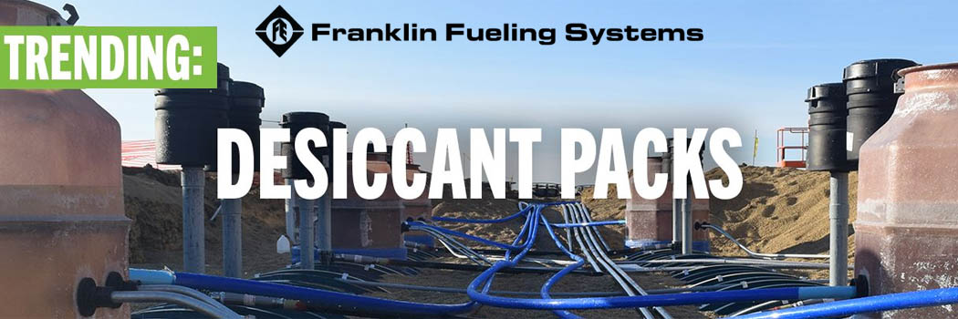 Franklin Fueling Systems Desiccant Packs: An Economical Way To Prevention Corrosion In Tank Sumps