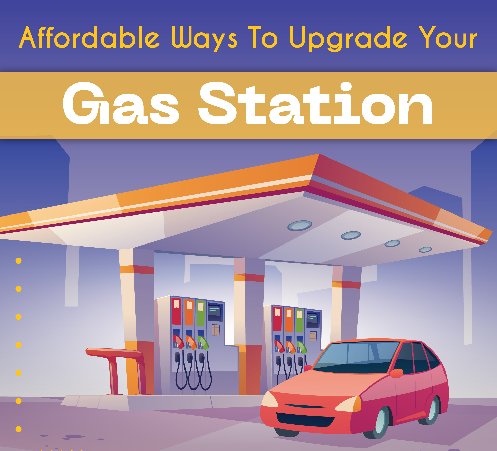 Affordable Ways to Upgrade your Gas Station