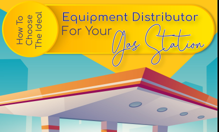 How to Choose the Ideal Petroleum Equipment Distributor for Your Gas Station